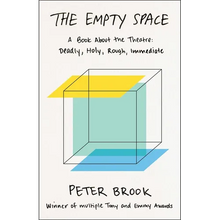 The Empty Space: A Book about the Theatre: Deadly, Holy, Rough, Immediate