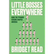 Little Bosses Everywhere: How the Pyramid Scheme Shaped America