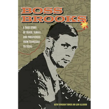 Boss Brooks: A True Story of Fraud, Family, and Forgiveness from Tennessee to Texas