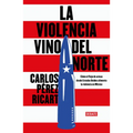 La Violencia Vino del Norte / Violence Came from the North