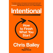Intentional: How to Finish What You Start