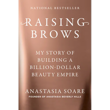 Raising Brows: My Story of Building a Billion-Dollar Beauty Empire