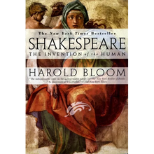 Shakespeare: Invention of the Human: The Invention of the Human