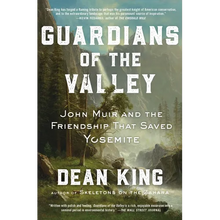 Guardians of the Valley: John Muir and the Friendship That Saved Yosemite
