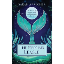 The Mermaid League: A Memoir of Courage, Hope and Healing in Hawaii