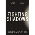 Fighting Shadows: Overcoming 7 Lies That Keep Men from Becoming Fully Alive