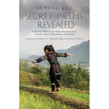 Secret Paths Revealed: A Hmong Woman's Journey from Escaping a Secret War to Becoming a Physician - A Memoir