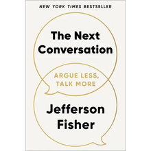 The Next Conversation: Argue Less, Talk More