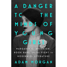 A Danger to the Minds of Young Girls: Margaret C. Anderson, Book Bans, and the Fight to Modernize Literature