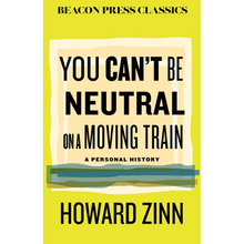 You Can't Be Neutral on a Moving Train: A Personal History of Our Times