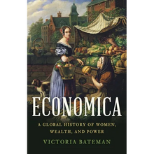 Economica: A Global History of Women, Wealth, and Power