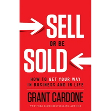Sell or Be Sold: How to Get Your Way in Business and in Life