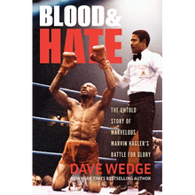 Blood & Hate: The Untold Story of Marvelous Marvin Hagler's Battle for Glory