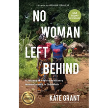 No Woman Left Behind: A Journey of Hope to Heal Every Woman Injured in Childbirth