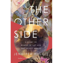 The Other Side: A Story of Women in Art and the Spirit World