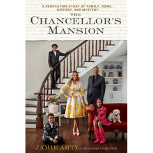 The Chancellor's Mansion: A Renovation Story of Family, Home, History, and Mystery