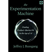 The Experimentation Machine: Finding Product-Market Fit in the Age of AI