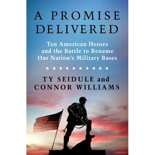 A Promise Delivered: Ten American Heroes and the Battle to Rename Our Nation's Military Bases
