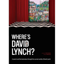 Where's David Lynch?: A Search-And-Find Adventure Through the Surreal Worlds of David Lynch