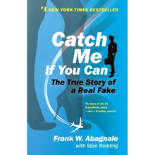 Catch Me If You Can: The Amazing True Story of the Youngest and Most Daring Con Man in the History of Fun and Profit!
