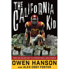 The California Kid: From Usc Golden Boy to International Drug Kingpin