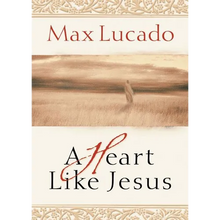 A Heart Like Jesus: Lessons for Living a Christ-Like Life