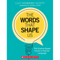 The Words That Shape Us: The Science-Based Power of Teacher Language