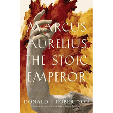 Marcus Aurelius: The Stoic Emperor