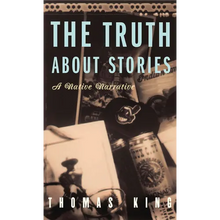 The Truth about Stories: A Native Narrative