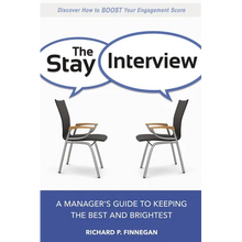 The Stay Interview: A Manager's Guide to Keeping the Best and Brightest