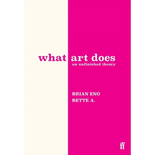 What Art Does: An Unfinished Theory