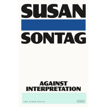 Against Interpretation: And Other Essays