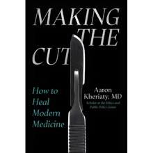 Making the Cut: How to Heal Modern Medicine