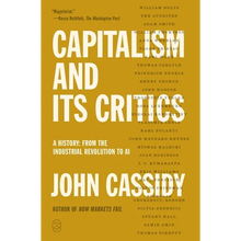 Capitalism and Its Critics: A History: From the Industrial Revolution to AI