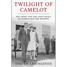 Twilight of Camelot: The Short Life and Long Legacy of Patrick Bouvier Kennedy