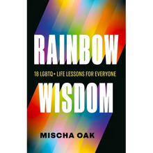 Rainbow Wisdom: 18 LGBTQ+ Life Lessons for Everyone