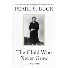 The Child Who Never Grew: A Memoir