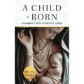 A Child Is Born: A Beginner's Guide to Nativity Stories