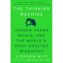 The Thinking Machine: Jensen Huang, Nvidia, and the World's Most Coveted Microchip