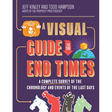 A Visual Guide to the End Times: A Complete Survey of the Chronology and Events of the Last Days
