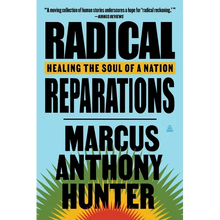 Radical Reparations: Healing the Soul of a Nation