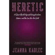 Heretic: A Queer Revolt Against Evangelicalism, Empire, and the Lies We Are Sold