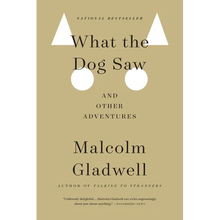 What the Dog Saw: And Other Adventures
