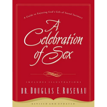 A Celebration of Sex: A Guide to Enjoying God's Gift of Sexual Intimacy