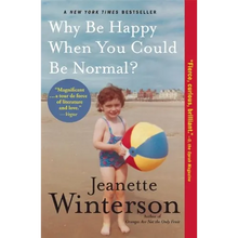 Why Be Happy When You Could Be Normal?