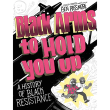 Black Arms to Hold You Up: A History of Black Resistance
