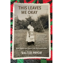 This Leaves Me Okay: Race, Legacy, and Letters From My Grandmother