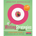 The Writing Strategies Book: Your Everything Guide to Developing Skilled Writers