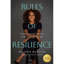 Rules of Resilience: 10 Ways Successful People Get Better, Wiser, and Stronger