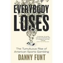 Everybody Loses: The Tumultuous Rise of American Sports Gambling